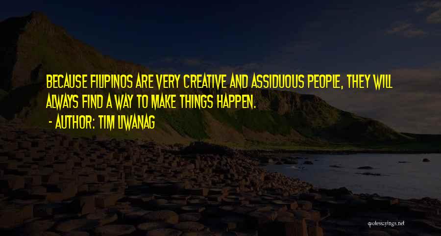 Assiduous Quotes By Tim Liwanag