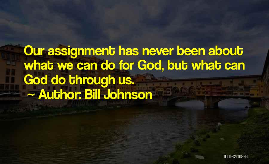 Assignment Quotes By Bill Johnson