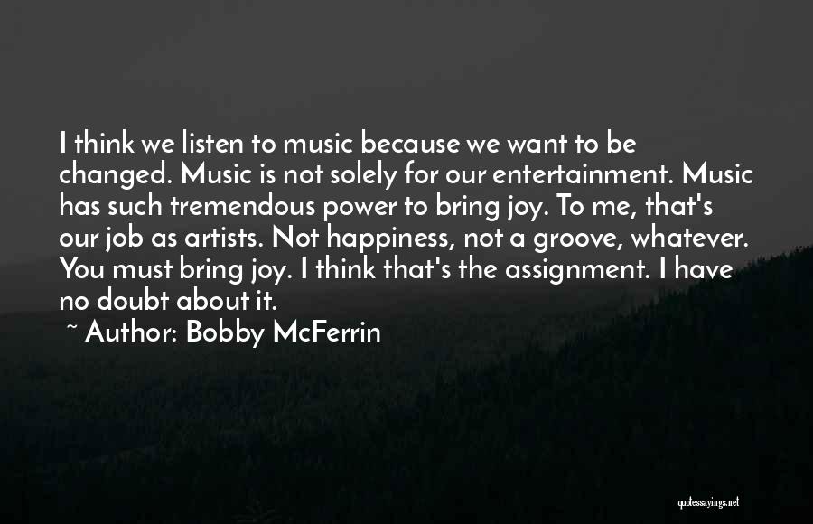 Assignment Quotes By Bobby McFerrin