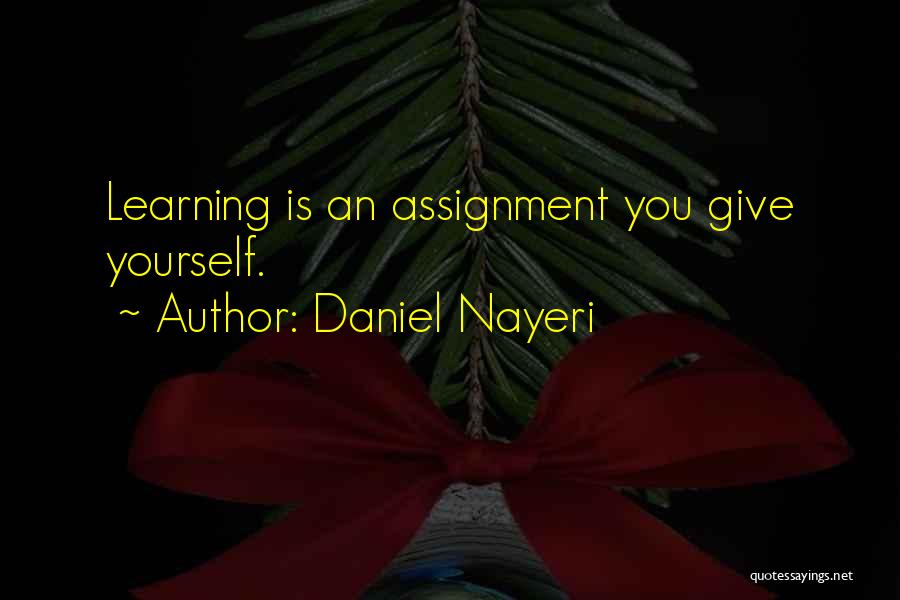 Assignment Quotes By Daniel Nayeri