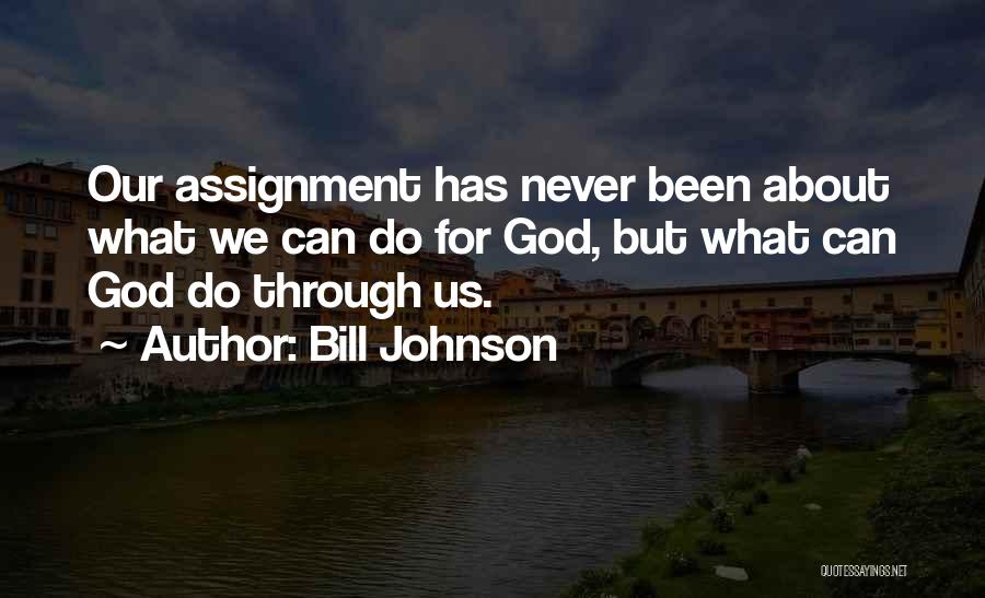 Assignments Quotes By Bill Johnson