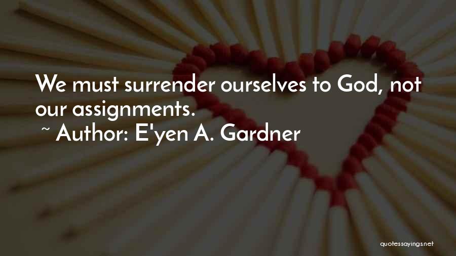 Assignments Quotes By E'yen A. Gardner