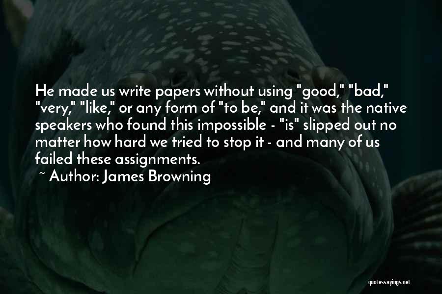 Assignments Quotes By James Browning