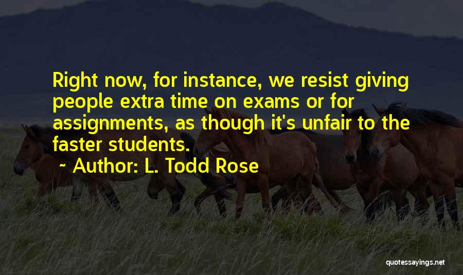 Assignments Quotes By L. Todd Rose