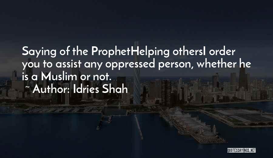 Assist Others Quotes By Idries Shah