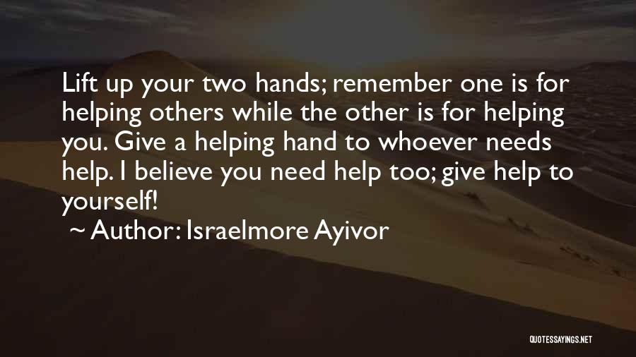 Assist Others Quotes By Israelmore Ayivor