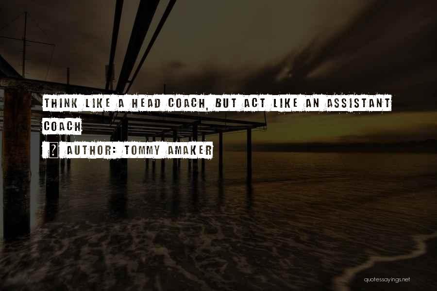 Assistant Coaches Quotes By Tommy Amaker