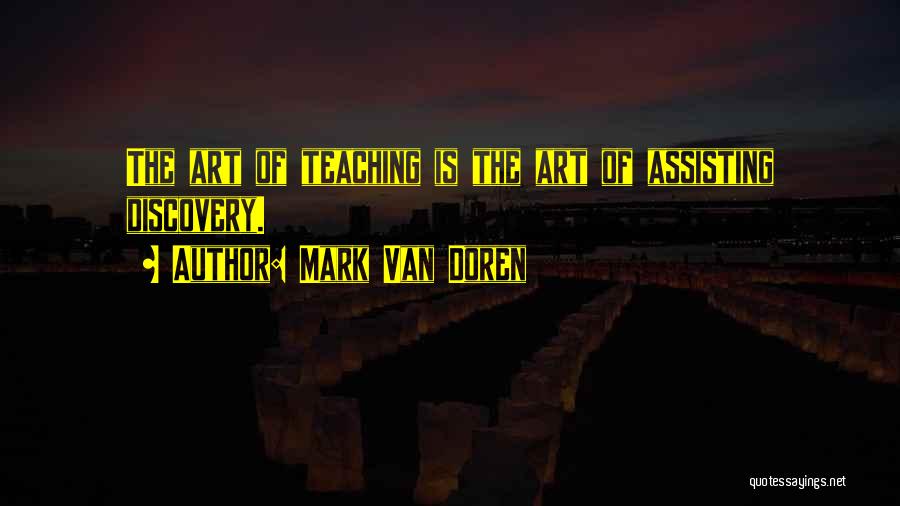 Assisting Others Quotes By Mark Van Doren