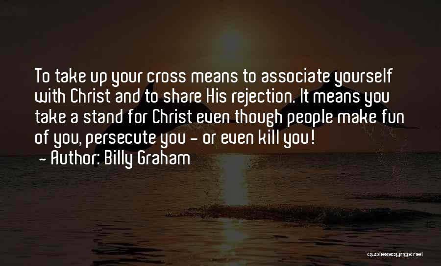 Associate Yourself Quotes By Billy Graham