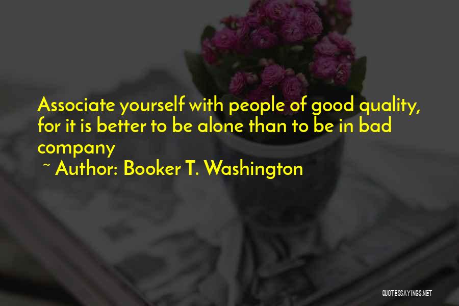 Associate Yourself Quotes By Booker T. Washington