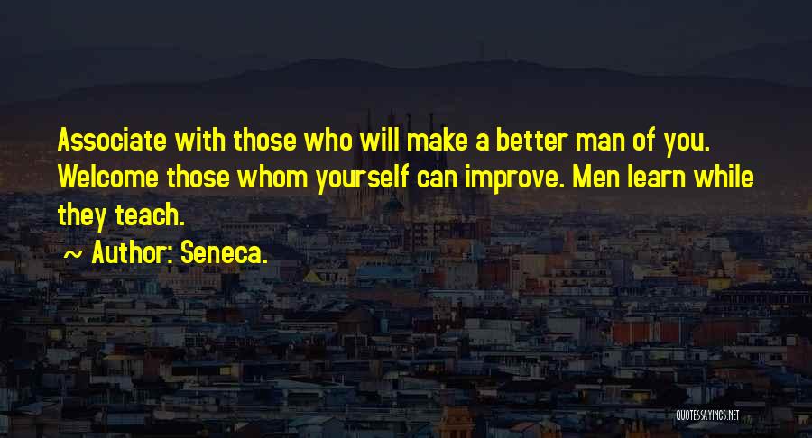 Associate Yourself Quotes By Seneca.