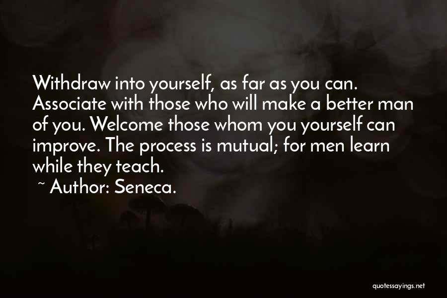 Associate Yourself Quotes By Seneca.