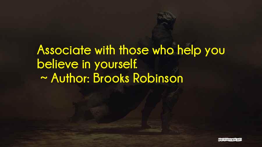 Associate Yourself With Quotes By Brooks Robinson