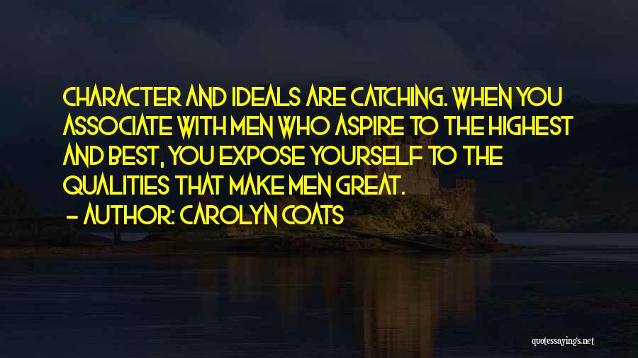 Associate Yourself With Quotes By Carolyn Coats