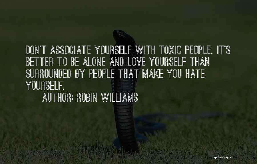 Associate Yourself With Quotes By Robin Williams