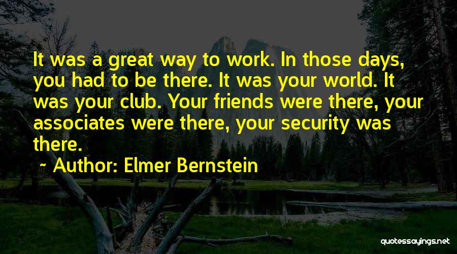 Associates Friends Quotes By Elmer Bernstein
