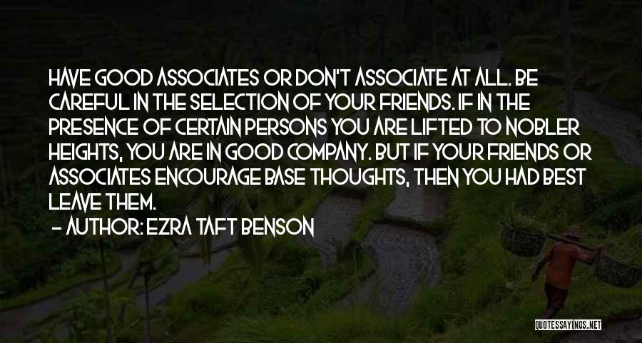 Associates Friends Quotes By Ezra Taft Benson