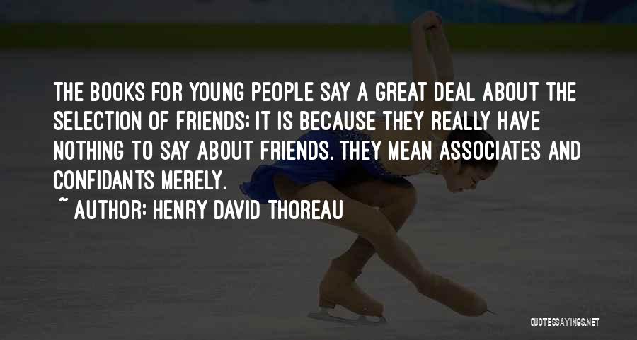 Associates Friends Quotes By Henry David Thoreau