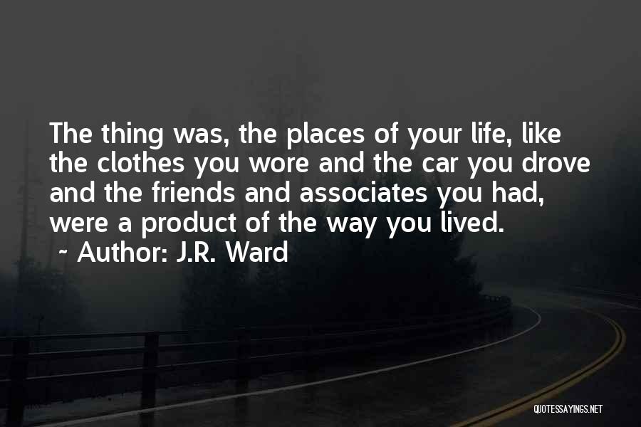 Associates Friends Quotes By J.R. Ward