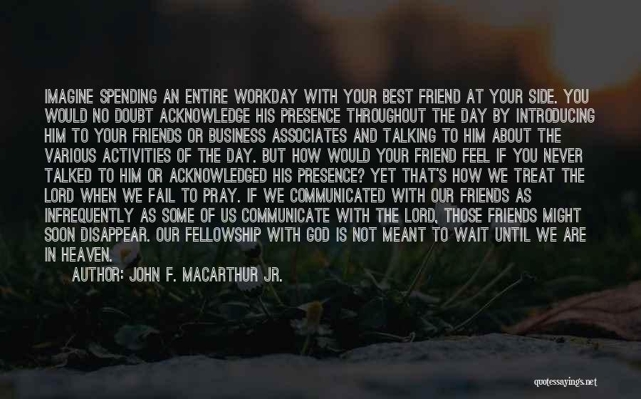 Associates Friends Quotes By John F. MacArthur Jr.