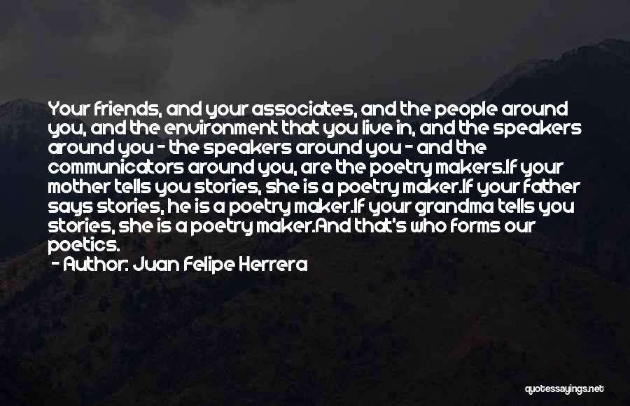Associates Friends Quotes By Juan Felipe Herrera