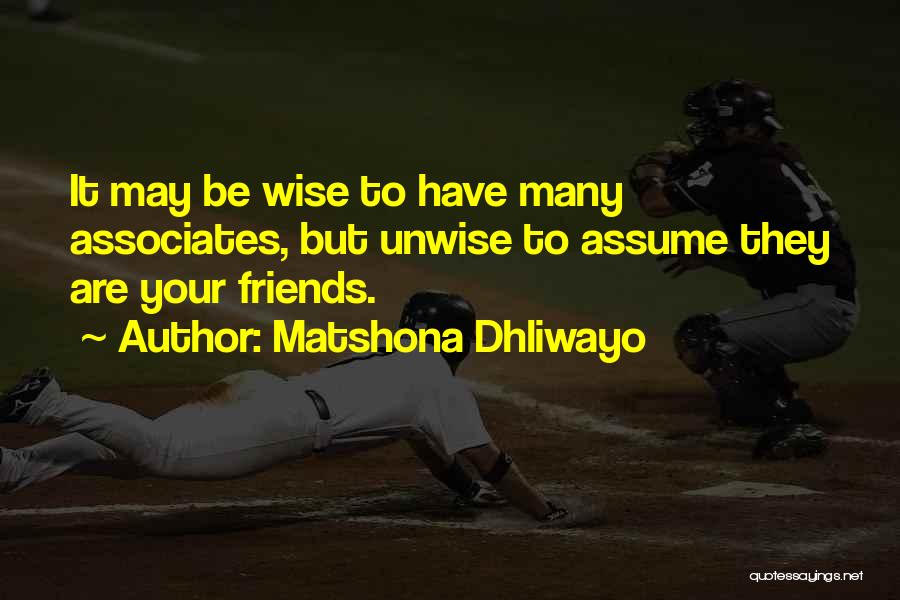 Associates Friends Quotes By Matshona Dhliwayo