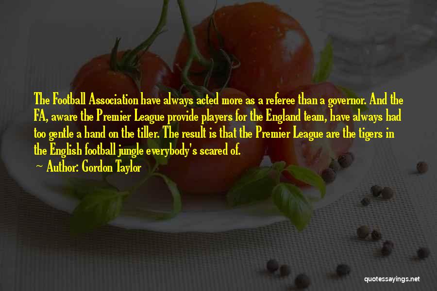 Association Football Quotes By Gordon Taylor