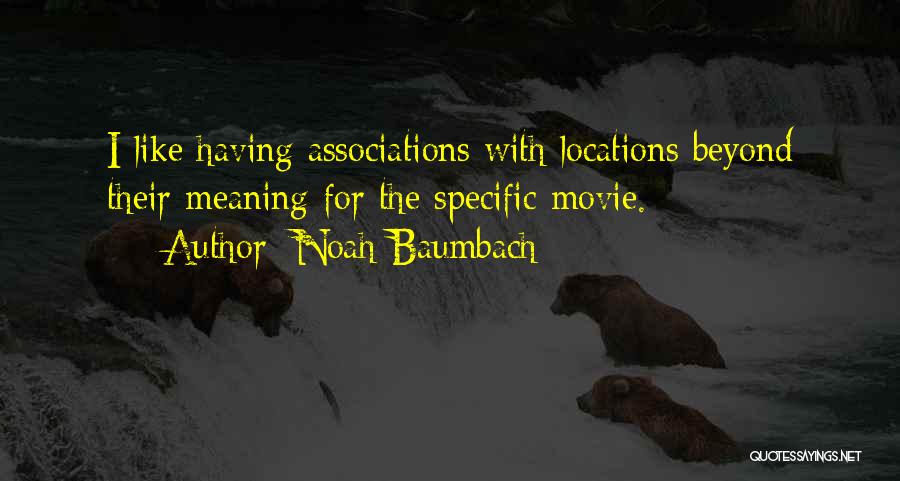Association Quotes By Noah Baumbach