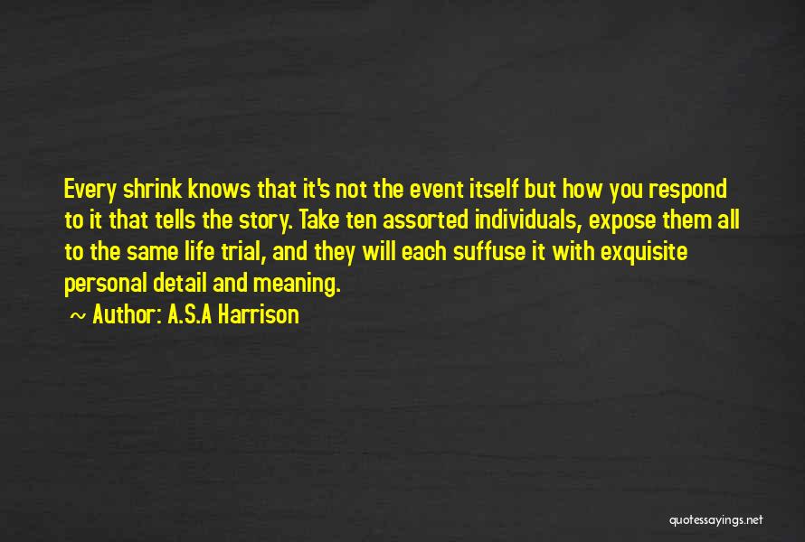 Assorted Quotes By A.S.A Harrison