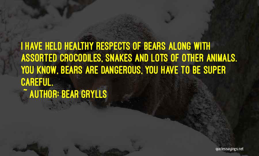 Assorted Quotes By Bear Grylls