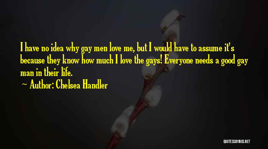 Assume Love Quotes By Chelsea Handler