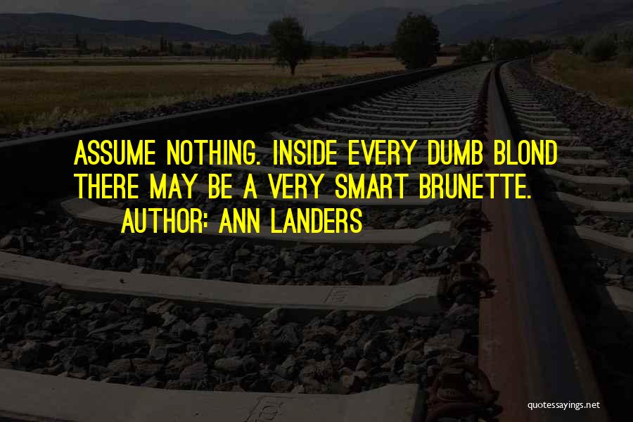 Assume Nothing Quotes By Ann Landers