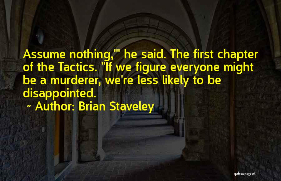 Assume Nothing Quotes By Brian Staveley