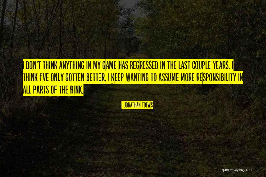 Assume Responsibility Quotes By Jonathan Toews Assume Responsibility Quotes By Jonathan Toews
