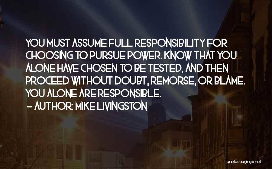 Assume Responsibility Quotes By Mike Livingston