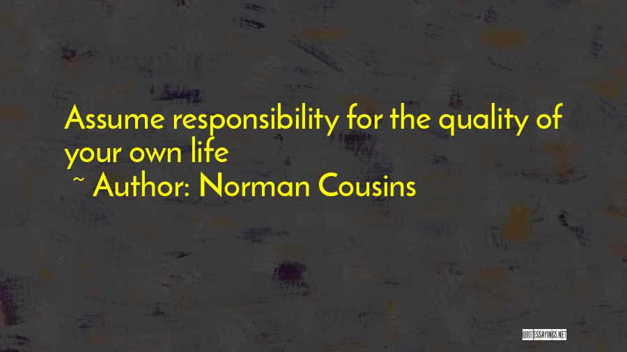 Assume Responsibility Quotes By Norman Cousins