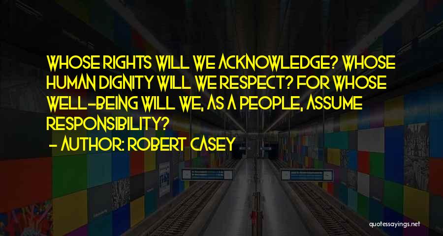 Assume Responsibility Quotes By Robert Casey