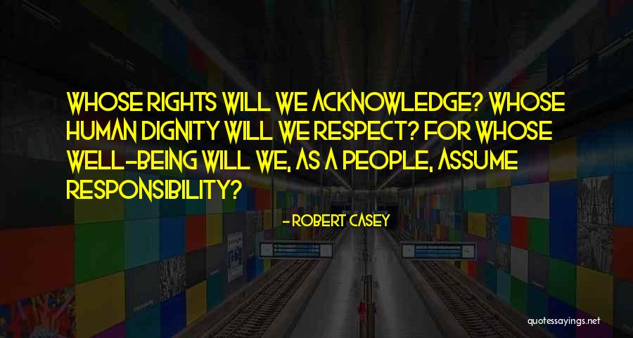 Assume Responsibility Quotes By Robert Casey