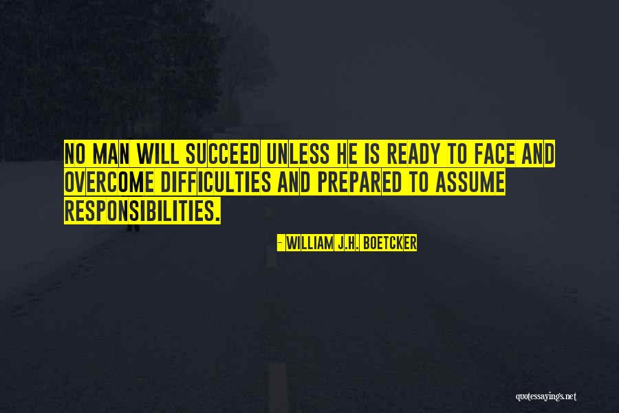 Assume Responsibility Quotes By William J.H. Boetcker Assume Responsibility Quotes By William J.H. Boetcker