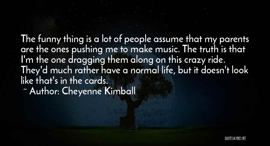 Assume Things Quotes By Cheyenne Kimball