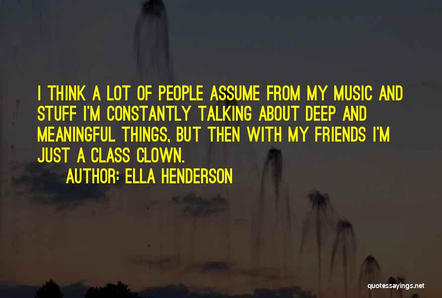 Assume Things Quotes By Ella Henderson