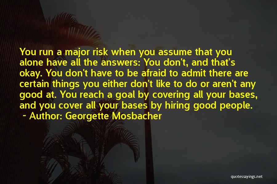 Assume Things Quotes By Georgette Mosbacher