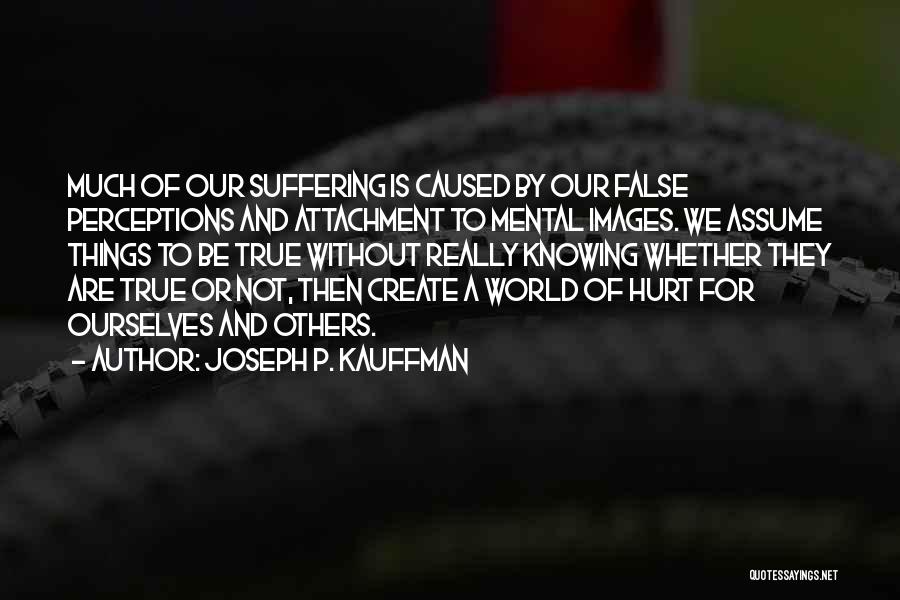 Assume Things Quotes By Joseph P. Kauffman