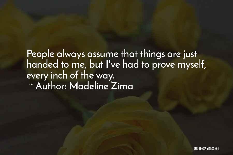 Assume Things Quotes By Madeline Zima