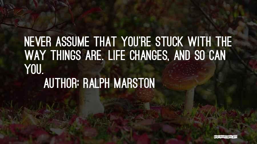 Assume Things Quotes By Ralph Marston