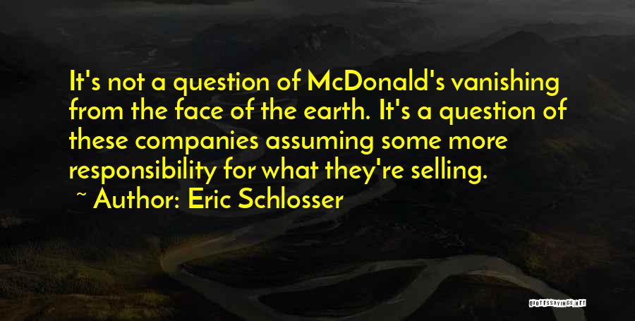 Assuming Responsibility Quotes By Eric Schlosser