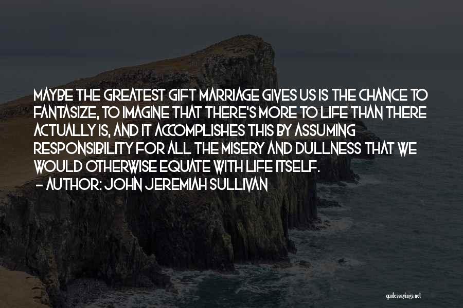 Assuming Responsibility Quotes By John Jeremiah Sullivan