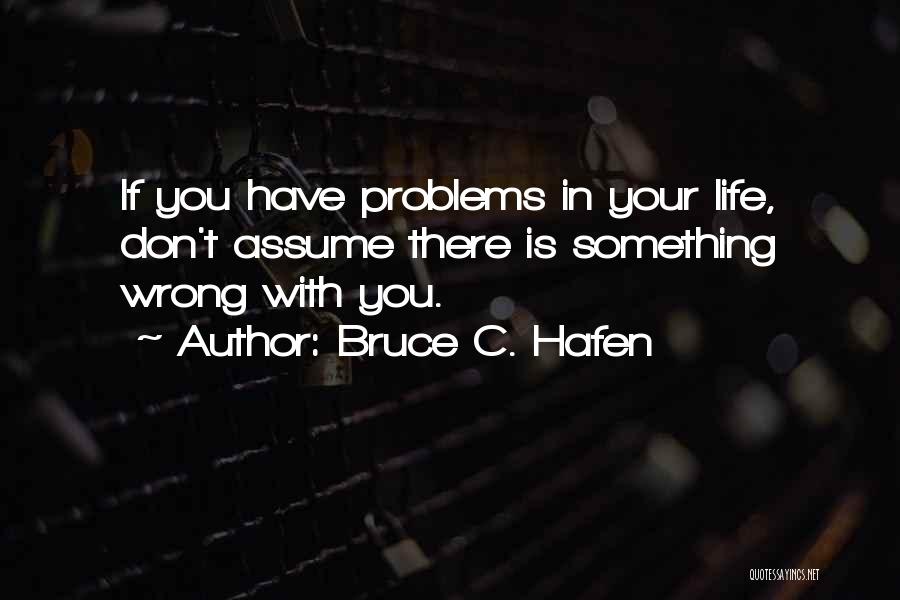 Assuming The Wrong Thing Quotes By Bruce C. Hafen