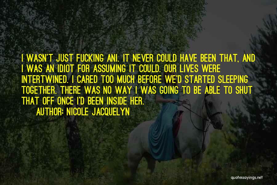 Assuming Too Much Quotes By Nicole Jacquelyn