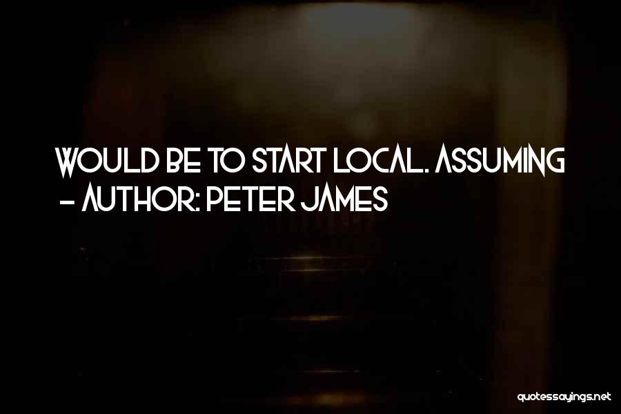 Assuming Too Much Quotes By Peter James